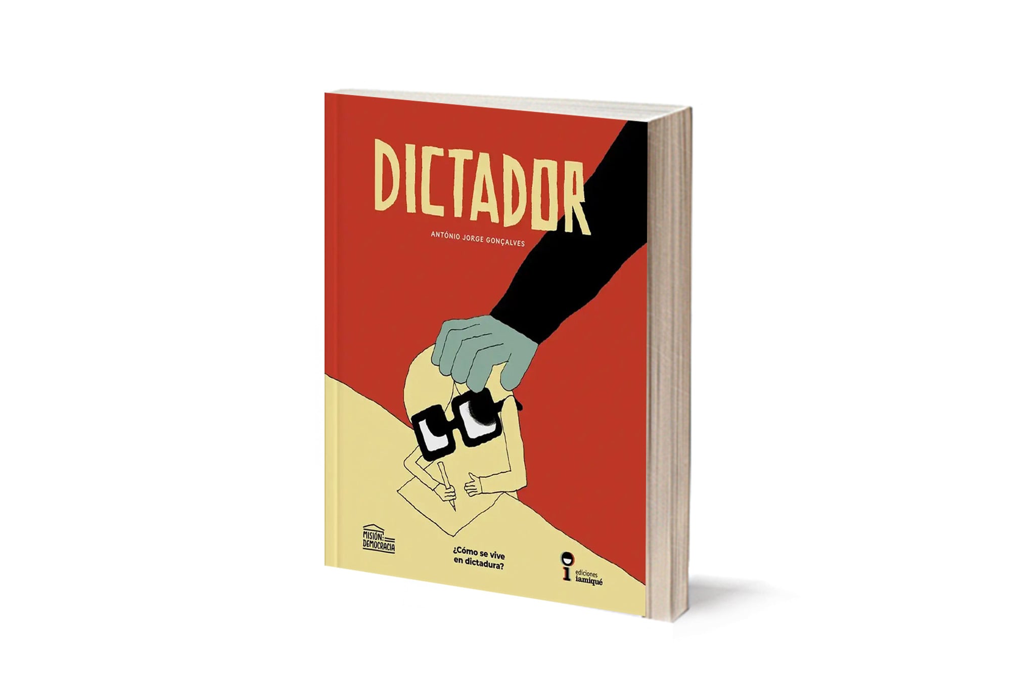 Dictador. ¿Cómo se vive en dictadura?, de Antonio Jorge Gonçalves (Iamiqué)