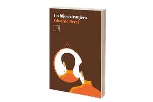 Reseña: Un hijo extranjero, de Eduardo Berti