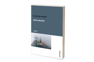 Reseña: El ojo de Goliat, de Diego Muzzio