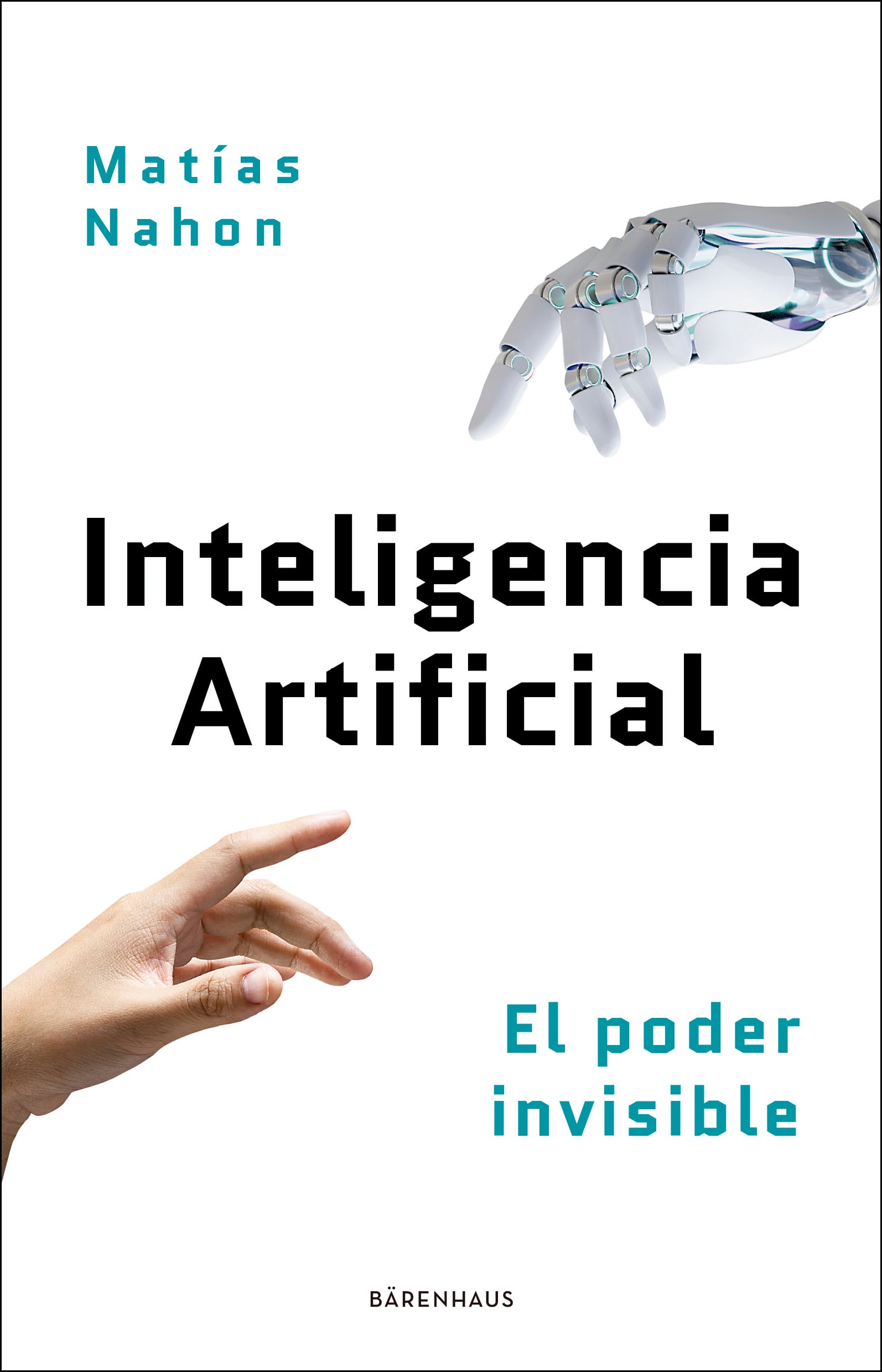 “Inteligencia artificial: el poder invisible”, de Matías Nahon (Bärenhaus)