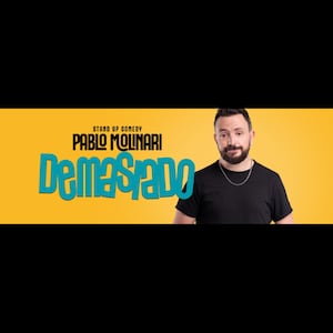 DEMASIADO - UNIPERSONAL DE STAND UP DE PABLO MOLINARI