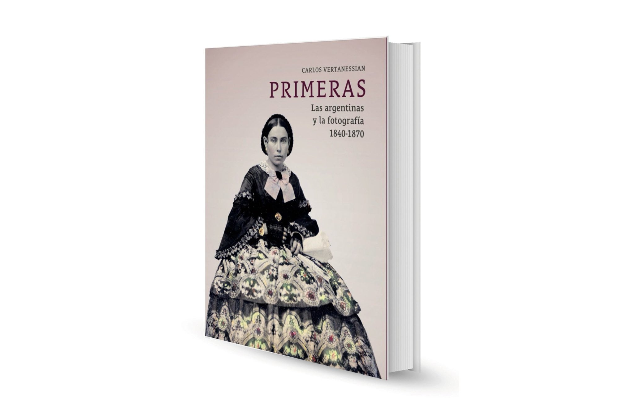Reseña: Primeras. Las argentinas y la fotografía (1840-1870), de Carlos G. Vertanessian
