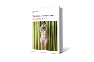 Reseña: La última actriz, de Tamara Tenenbaum