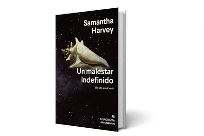 Anagrama publicó en español "Un malestar indefinido", libro anterior de de Samantha Harvey; "Orbital", el premiado, todavía no fue traducido
