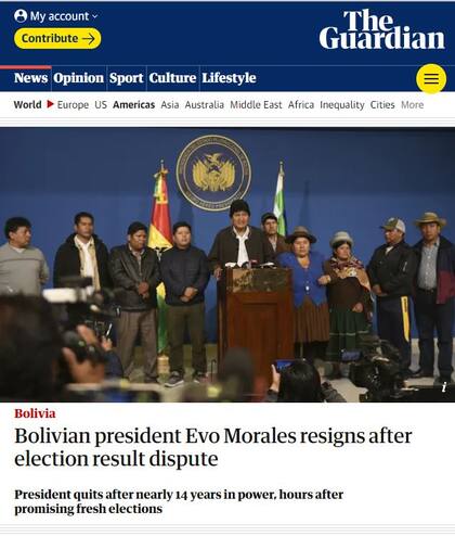 "El presidente boliviano renuncia luego de una disputa electoral", tituló el británico, The Guardian