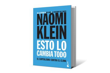 &quot;Esto lo cambia todo&quot;, de Naomi Klein, Editorial Paidós