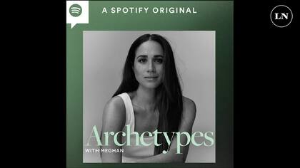 Archetypes, el podcast de Meghan Markle