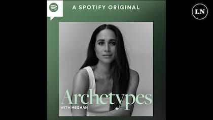 Archetypes, el podcast que conduce Meghan Markle en Spotify