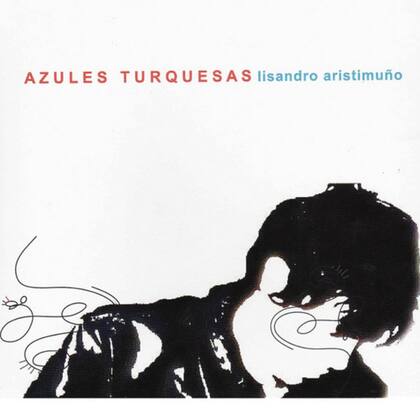 Azules Turquesas, primer disco de Lisandro Aristimuño
