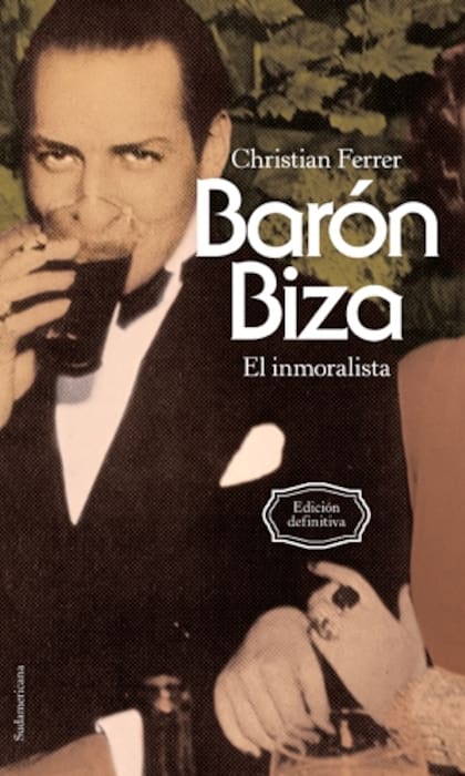 BARÓN BIZA. EL INMORALISTA
Christian Ferrer
Sudamericana