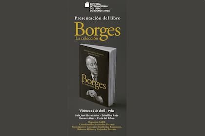"Borges. La colección" se presenta este viernes, a las 19, en la Feria del Libro