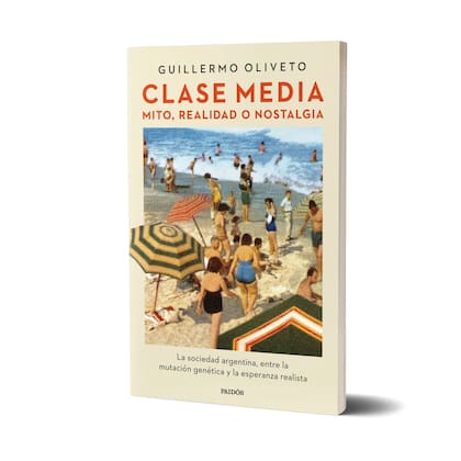 “Clase media: mito, realidad o nostalgia”, el último trabajo de Guillermo Oliveto