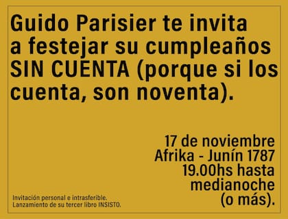 Con su característico sentido del humor, así invitó Guido Parisier a su cumpleaños noventa. La celebración fue donde estuviera su mítica discoteca Hippopotamus.