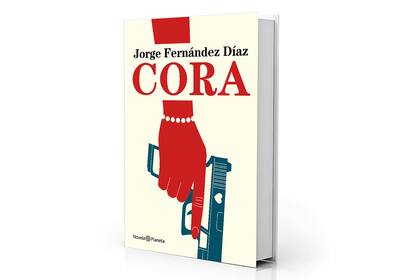 "Cora", de Jorge Fernández Díaz (Planeta, $ 19.900)