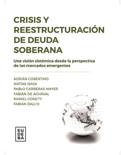 Crisis y reestructuración de deuda soberana (Eudeba), el libro que tiene entre sus autores a Adrián Cosentino.