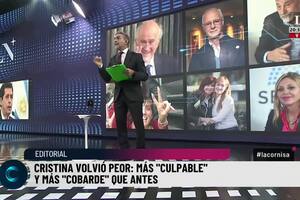 Cristina volvió peor: más "culpable" y más "cobarde"que antes. El editorial de Luis Majul
