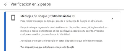 Cuando la verificación de dos pasos está activa, Google permite ver en qué dispositivos está habilitado el acceso, y cuáles están disponibles para recibir un mensaje de confirmación ante un nuevo acceso