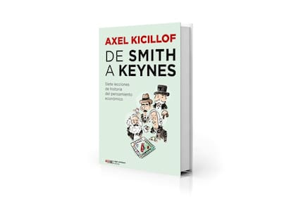 "De Smith a Keynes. Siete lecciones de historia del pensamiento económico", de Axel Kicillof