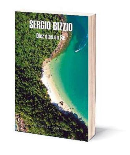Diez días en Re - Autor: Sergio Bizzio; Editorial: Random House