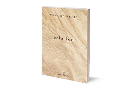 Eclosión (Planeta, 2019), es el primer libro publicado por Vera Spinetta