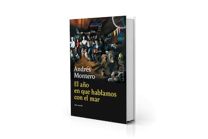 "El año en que hablamos con el mar", de Andrés Montero (La Pollera, $22.900)
