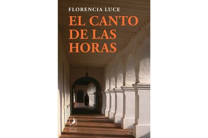 "El canto de las horas" de Florencia Luce. Libros del Zorzal