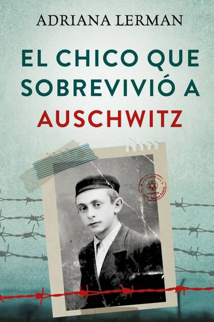 El chico que sobrevivió a Auschwitz, de Adriana Lerman