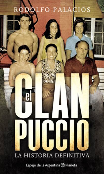 El clan Puccio. La historia definitiva,
Rodolfo Palacios. Planeta