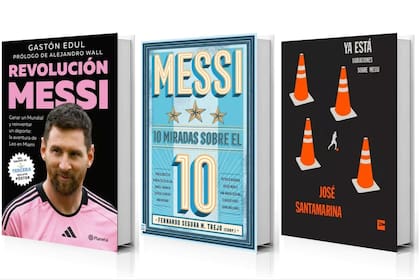El crack en librerías: "Revolución Messi", "Messi. 10 miradas sobre el 10" y "Ya está. Variaciones sobre Messi"