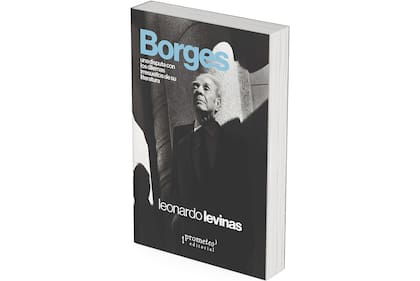El filósofo, escritor y físico Leonardo Levinas publica una serie de ensayos donde debate con Borges