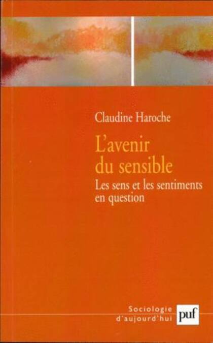 "El futuro de lo sensible. Los sentidos y los sentimientos en cuestión", uno de los libros de Claudine Haroche