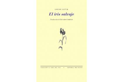 "El Iris Salvaje" de Louise Glück, en la edición española