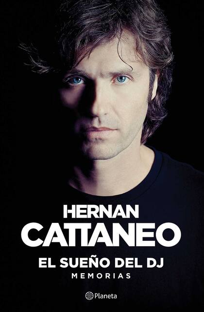 Hernán Cattáneo: El sueño del DJ. Memorias (Editorial Planeta)