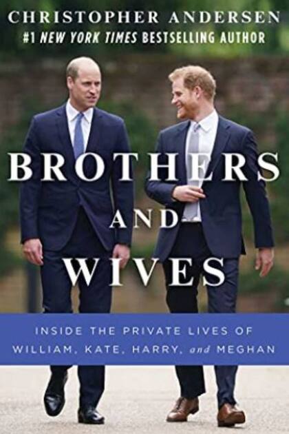 El libro del periodista estadounidense Christopher Andersen se llama Hermanos y esposas, salió a la venta este martes en Gran Bretaña y promete desencadenar nuevos escándalos en el seno de la realeza británica