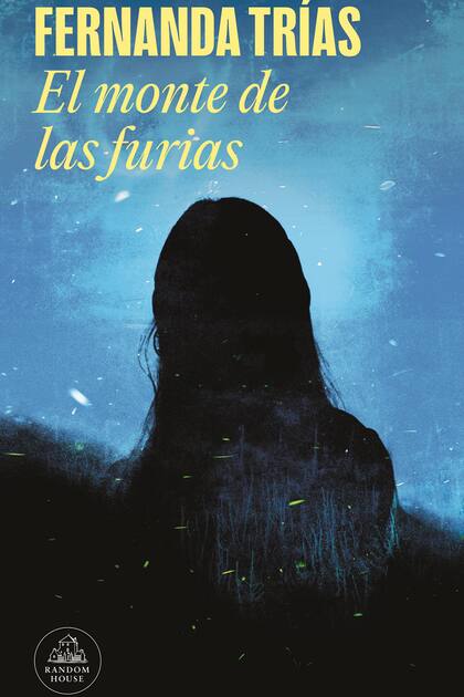 "El monte de las furias" de Fernanda Trías (Random House, $40.499)