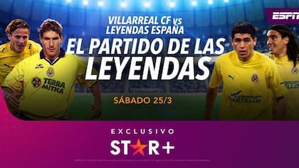 El 'Partido de las Leyendas' por el centenario de Villarreal se transmite en exclusiva por Star+