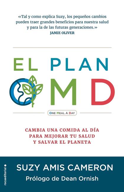 El plan OMD (Roca Editorial) se titula el libro de Suzy Amis Cameron, que propone, entre otras cosas, el abandono de la ingesta de productos derivados de animales en, al menos, una de las comidas diarias