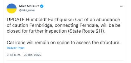El senador por el estado de California, Mike McGuire, quien representa el área sacudida por el terremoto, tuiteó sobre el cierre del puente Fernbridge