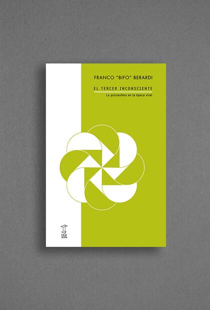 El tercer inconsciente. La psicoesfera en la época viral, el nuevo libro de Franco "Bifo" Berardi (Foto: Caja Negra Editora)