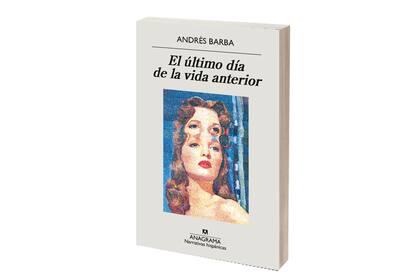 El ultimo día de la vida anterior, de Andrés Barba, una novela de fantasmas