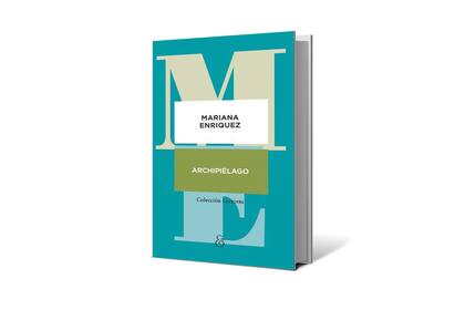 En "Archipiélago" Enriquez reúne sus reflexiones sobre las lecturas que marcaron su escritura