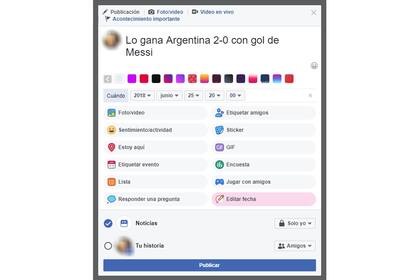 En Facebook es posible publicar algo como privado (sólo lo el dueño del perfil) y luego como público; también, crear posteos en fechas previas a la actual