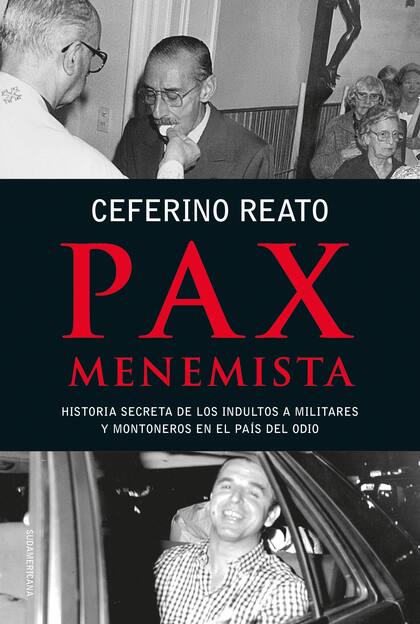 En Pax Menemista, Ceferino Reato vuelve sobre uno de los capítulos más controvertidos de la democracia