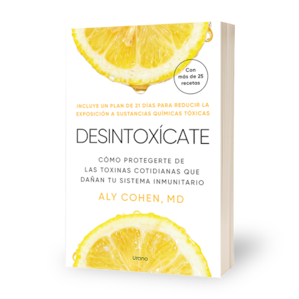 En su libro, la doctora Aly Cohen
propone una solución para minimizar la exposición a las sustancias que alteran el sistema inmunitario y activar los mecanismos naturales de desintoxicación del cuerpo.