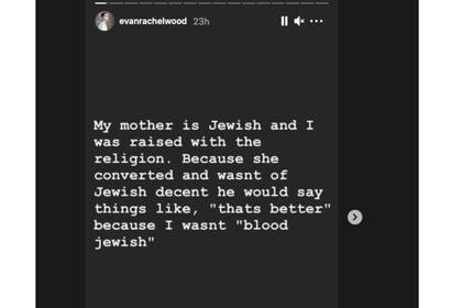 En sus historias de Instagram, Wood contó que su madre se convirtió al judaísmo y que para Manson eso era "mejor" porque entonces no tenía "sangre judía"