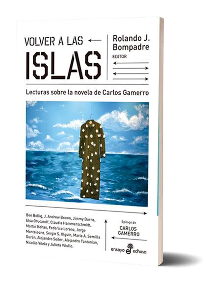 En "Volver a Las Islas", Rolando J. Bompadre analiza el impacto de la novela de Carlos Gamerro sobre Malvinas