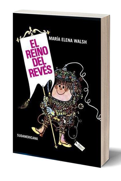 Este año se cumplen 60 de la publicación de "El Reino del Revés", de María Elena Walsh