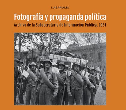 Fotografía y propaganda política, el nuevo libro de Luis Priamo con imágenes del archivo de la Subsecretaría de Información Pública tomadas durante 1951.