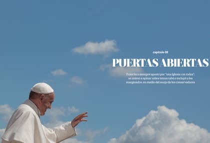 Francisco exigió durante su papado una Iglesia abierta a todos; esta es la apertura del capítulo que cuenta la revolución que generó en el Vaticano