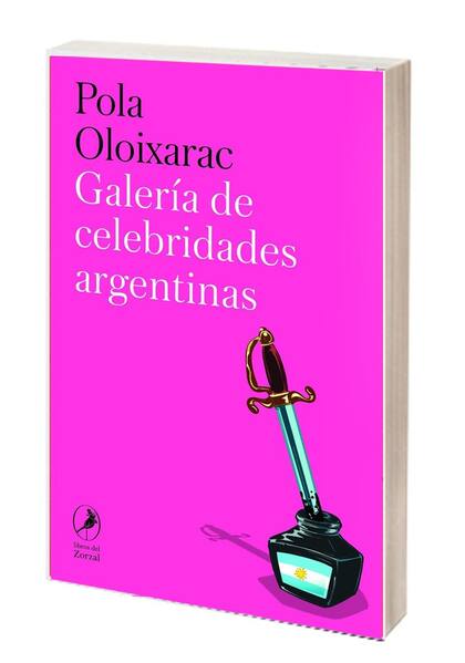Galería de celebridades argentinas. Publicado por Libros del Zorzal, el nuevo libro de Pola Oloixarac reúne ensayos inéditos y artículos periodísticos de análisis político.